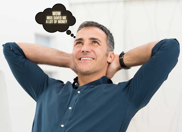 Man smiling with hands behind his head; thought bubble reads 'WOW MOS SAVED ME A LOT OF MONEY.'